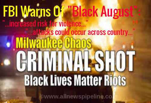 1 - Will 'Black August' Come To Every City Across America? Fbi_black_august_warning