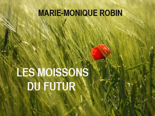 l agriculture - Bienvenue dans l’agriculture de demain, libérée des pesticides et du pétrole, et créatrice de dizaines de milliers d’emplois Moissons-futur