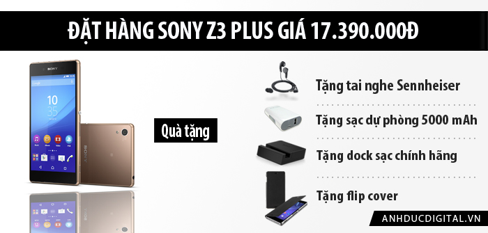 ĐẶT HÀNG SONY XPERIA Z3 PLUS NHẬN NGAY QUÀ KHỦNG tại Anh Đức Digital 1007_z3