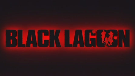 Black Lagoon [ブラックラグーン, Burakku ragūn] Blacklagoon