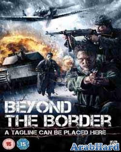 حصريا فيلم الأكشن والحرب Beyond The Border 2011 مترجم بجودة DVDRip تحميل على أكثر من سيرفر  Arabhard13125538951