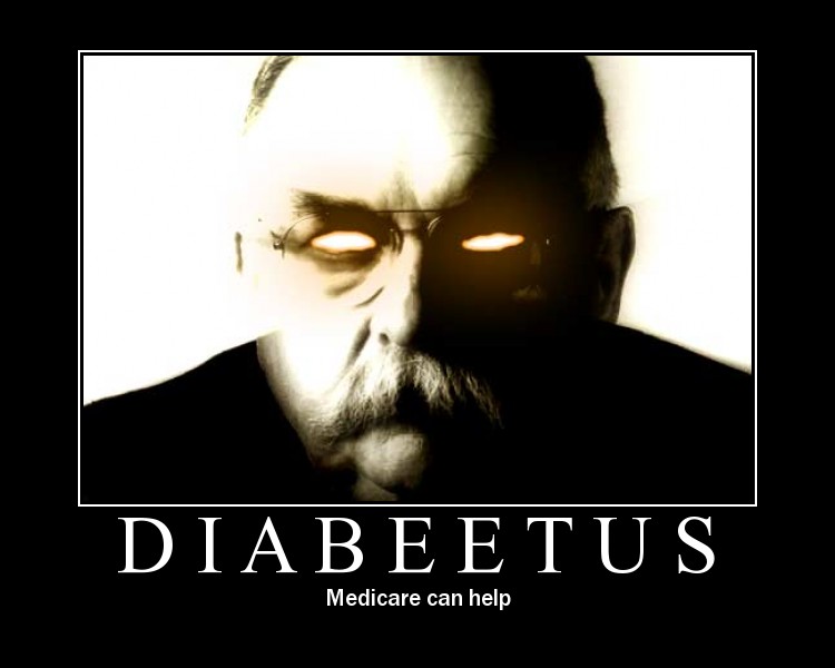 Post your greatest (or worst) demotivational posters! Diabeetus