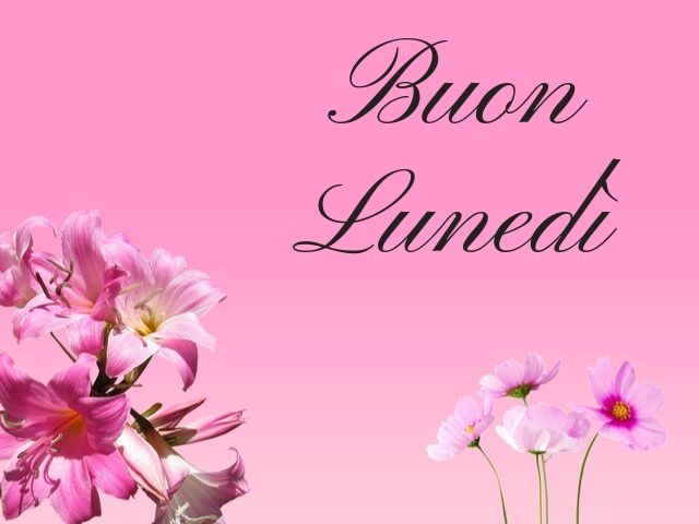 BUONGIORNO FORUM!!!!  Saluti lampo - Pagina 4 Foto-buon-luned%C3%AC