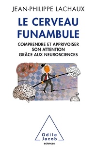 Le cerveau funambule - Comprendre et apprivoiser son attention grâce aux neurosciences 9782738132550FS
