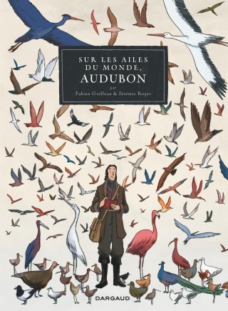 audubon - Sur les ailes du monde, Audubon par Fabien Grolleau & Jérémie Royer Sur-les-ailes-du-monde-audubon