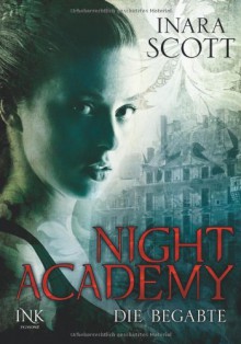 Inara Scott - Night Academy: Die Begabte #1 F234ca941a7ee5459b5d0c3c453053f0