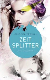 Christin Terrill - Zeitsplitter: Die Jägerin #1 1649fa29e5e79a1700e3d2545a7bab61