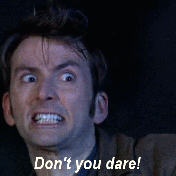 Count to 1000 #2 - Page 9 David-tennant-dont-you-dare-reaction-gif-on-doctor-who