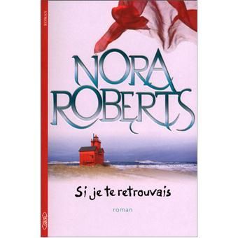 Lecture: "Si je te retrouvais" Roman de Nora Roberts(auteur,histoire....) 82ca9c59