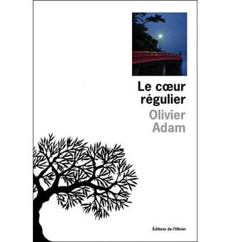 coeur - Lecture:Le coeur régulier Roman de Olivier Adam(auteur,histoire,extrait...) A4500c7f