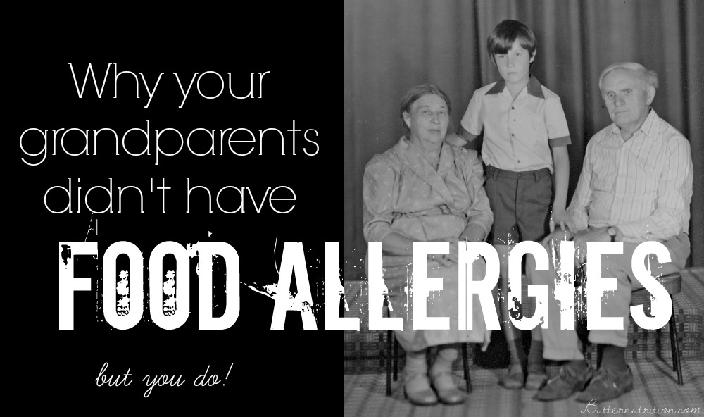 Why your grandparents didn’t have food allergies…but you do Why-your-grandparents-didnt-have-food-allergies
