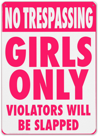 ATTENTION ALL GIRLS - Page 3 No-trespassing-girls-only-violators-will-be-slapped