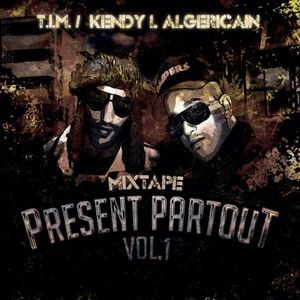 T.I.M & Kendy l'Algéricain - Présent partout Vol.1 (le 12 mai 2014) [Mixtape] 300x300-000000-80-0-0