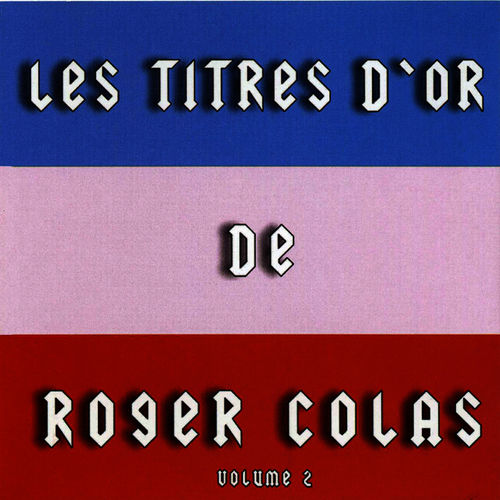 Roger Colas - Titres D'or De Roger Colas - Volume 2 500x500-000000-80-0-0