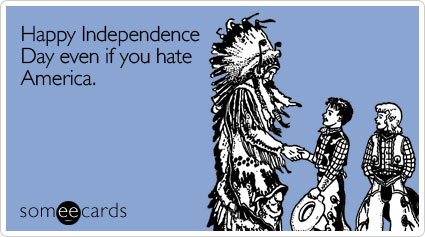 Happy Happy Happy  Happy-even-hate-america-independence-day-ecard-someecards