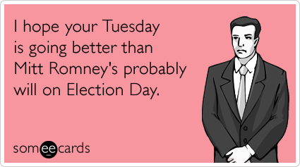 Some ecards Tuesday-election-day-mitt-romney-video-encouragement-ecards-someecards