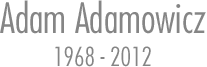 Remembering Adam (1968 - 2012 - 43 Years Old) Text-1