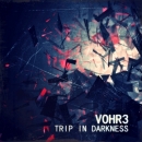 VOHR3 - Trip In Darkness 3610151804456