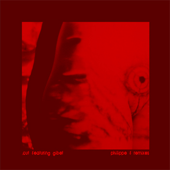 wl008 - .cut featuring Gibet: "Philippe F Remixes" Philippefcover