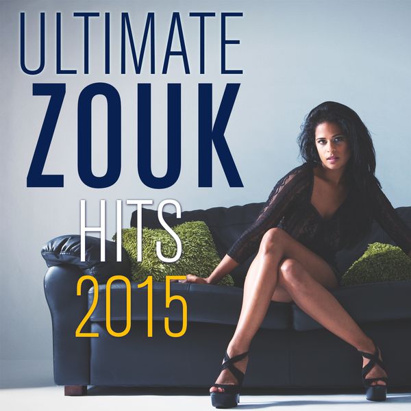   Ultimate Zouk Hits 2015 3614596862811_600