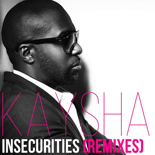  Kaysha - Insecurities (Remixes) 3614598947943_600