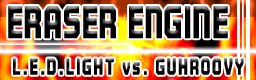 L.E.D.LIGHT vs GUHROOVY - ERASER ENGINE ERaSeR%20EnGinE-bn