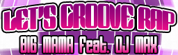 BIG MAMA feat. DJ MAX - LET'S GROOVE RAP Letsgrooverap-bn
