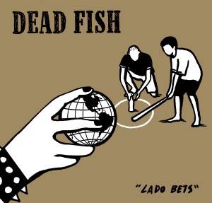 Disco 133- Semana 27-De 22 de julho 2020 a 28 de julho de 2020 Dead Fish- Lado Bets Capa_DeadFish_LadoBets