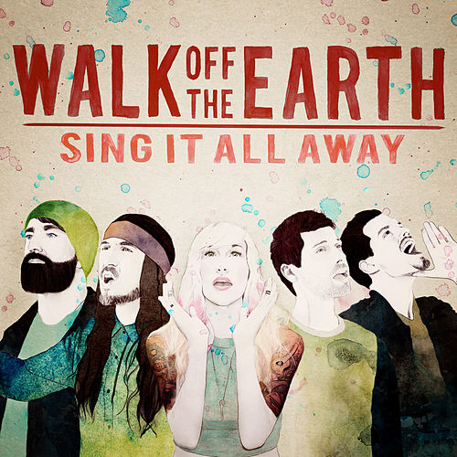 Walk Off The Earth - "Sing It All Away" 500x500