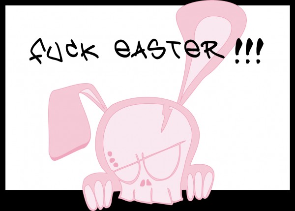 Frohe Ostern! 51330_fuckeaster