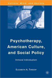 Psychotherapy, American Culture, and Social Policy: Immoral Individualism 24095705102