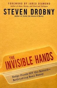 The Invisible Hands: Hedge Funds Off the Record - Rethinking Real Money, 2010 18112726278