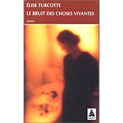 Le bruit des choses vivantes - Elise Turcotte 416XMNJDAJL._AA240_