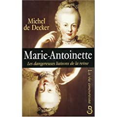 "Marie Antoinette, les dangereuses liaisons de la reine" par Michel de Decker 51JKWCXDYGL._AA240_