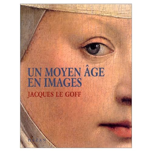 UN MOYEN-AGE EN IMAGES de Jacques LE GOFF 2850257419.08._SS500_SCLZZZZZZZ_