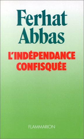 L'Indépendance confisquée : 1962-1978 - Ferhat ABBAS 41D7AWRVFCL