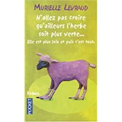 N'allez pas croire qu'ailleurs l'herbe soit plus verte... - Murielle Levraud 41J4bbK6QYL._AA240_