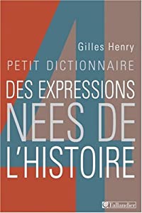 Petit dictionnaire des expressions nees de l histoire 41iiyR6xo1L._SY300_