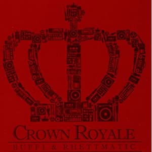 Buff 1 & Rhettmatic-Crown Royale 41vuQsH5PYL._SL500_AA300_