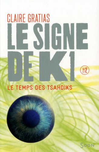 [Claire Gratias] Le signe de K1 tome 2: Le temps de Tsahdiks 41yD0exmc2L._SL500__