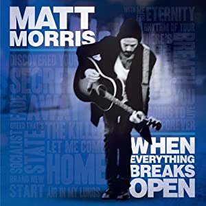 "When Everything Breaks Open" Matt Morris [2010] 51-3G-dhl4L._SL500_AA300_