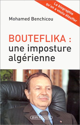 Bouteflika : Une imposture algérienne - Mohamed Benchicou  5136F7NNHSL