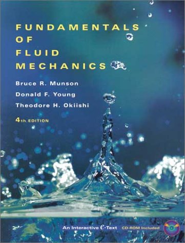 Fundamentals of Fluid Mechanics (4th edition) by Bruce R. Munson Donald F. Young Theodore H. Okiishi 51HSA53S53L