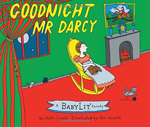 Goodnight Mr. Darcy: A Babylit Parody de Kate Coombs et Alli Arnold 51HcNinPQ2L