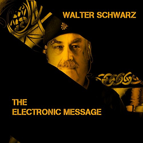 Walter Schwarz - The Electronic Message - WEB - 2016 - LEV 51T7ME82A2L