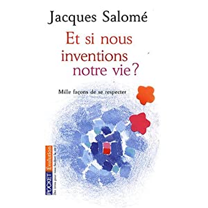 Et si nous inventions notre vie ? jacques salomé 51Tpk-d4FJL._SL500_AA300_