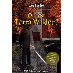 Tome 1 - Qui est Terra Wilder ? d'Anne Robillard 51X2YC523XL._SL500_AA300_