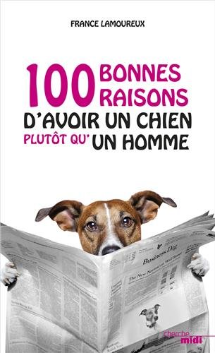 Cent bonnes raisons d'avoir un chien plutôt qu'un homme de Lamoureux  51bH4D-TC9L._