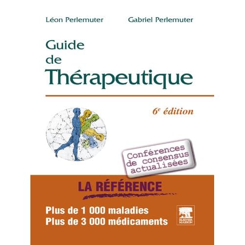 Guide de thérapeutique 6e édition Léon Perlemuter / Gabriel Perlemuter 51k8tVMIh%2BL._SS500_