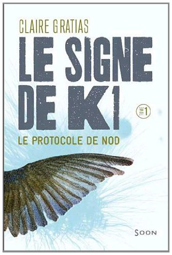 [Claire Gratias] Le signe de K1 tome 1: Le protocole de Nod 51yvFwarRKL._SL500__
